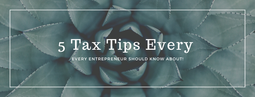 5 Tax Tips Every Entrepreneur Should Know About