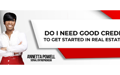 Do I Need Good Credit To Get Started In Real Estate?