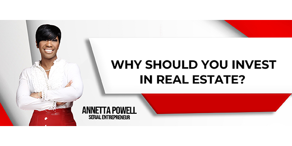 Why Should You Invest In Real Estate?
