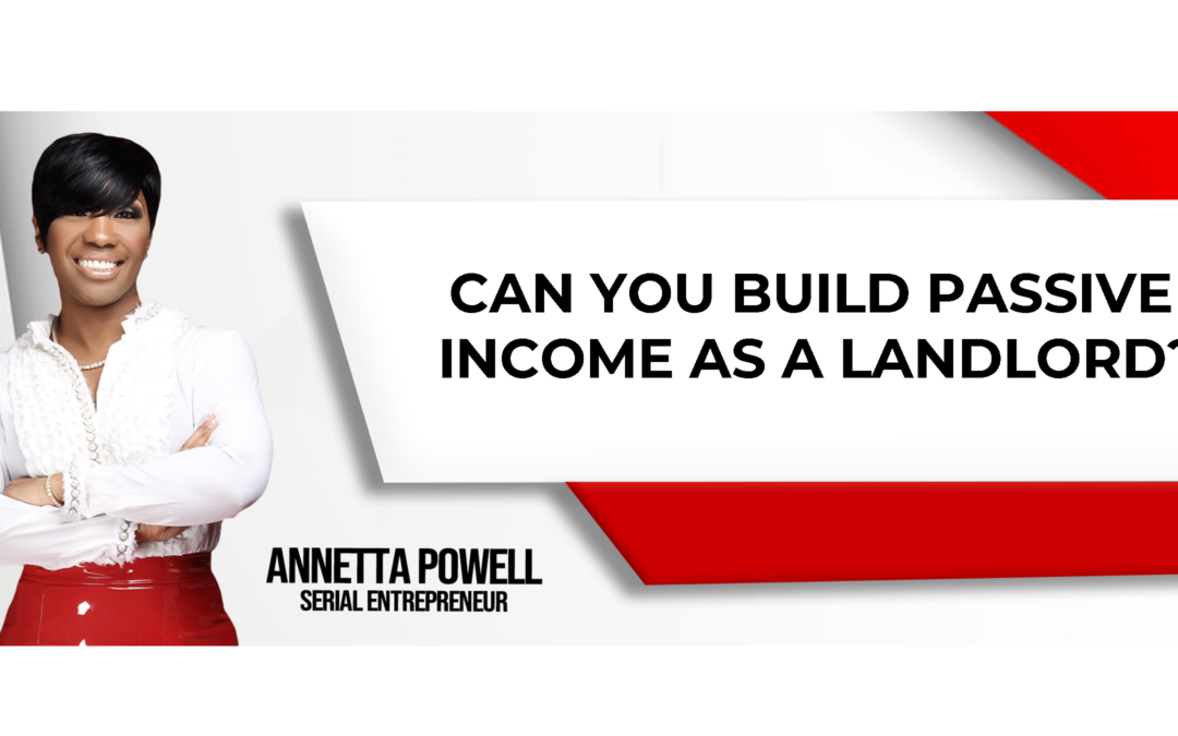 How To Build Passive Income As A Landlord