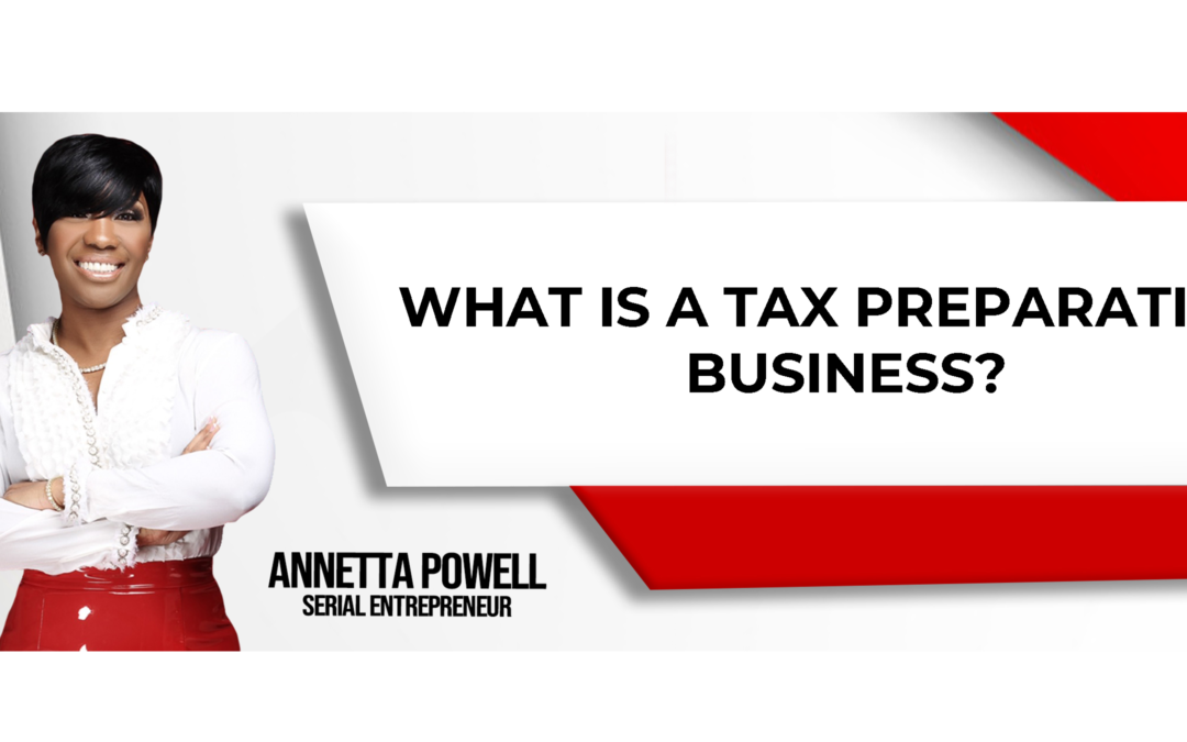Everything You Need To Know About The Tax Preparation Business
