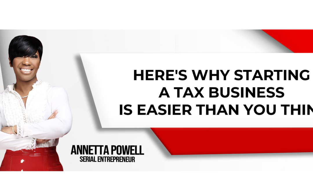 Starting A Tax Business Has Never Been Easier