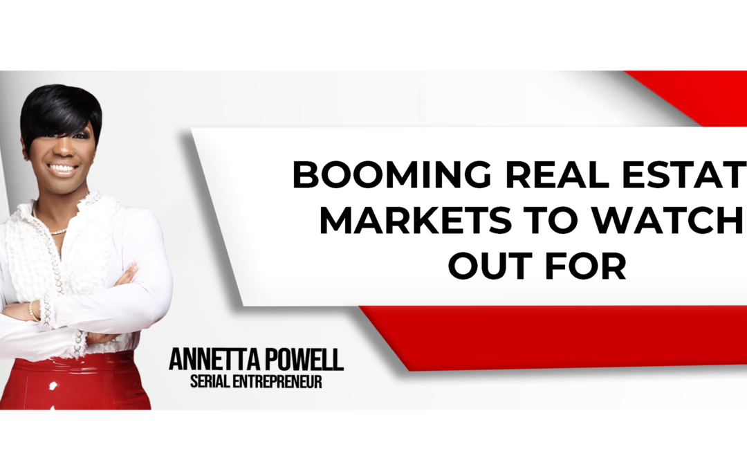 Watch Out For These Booming Real Estate Markets in 2022