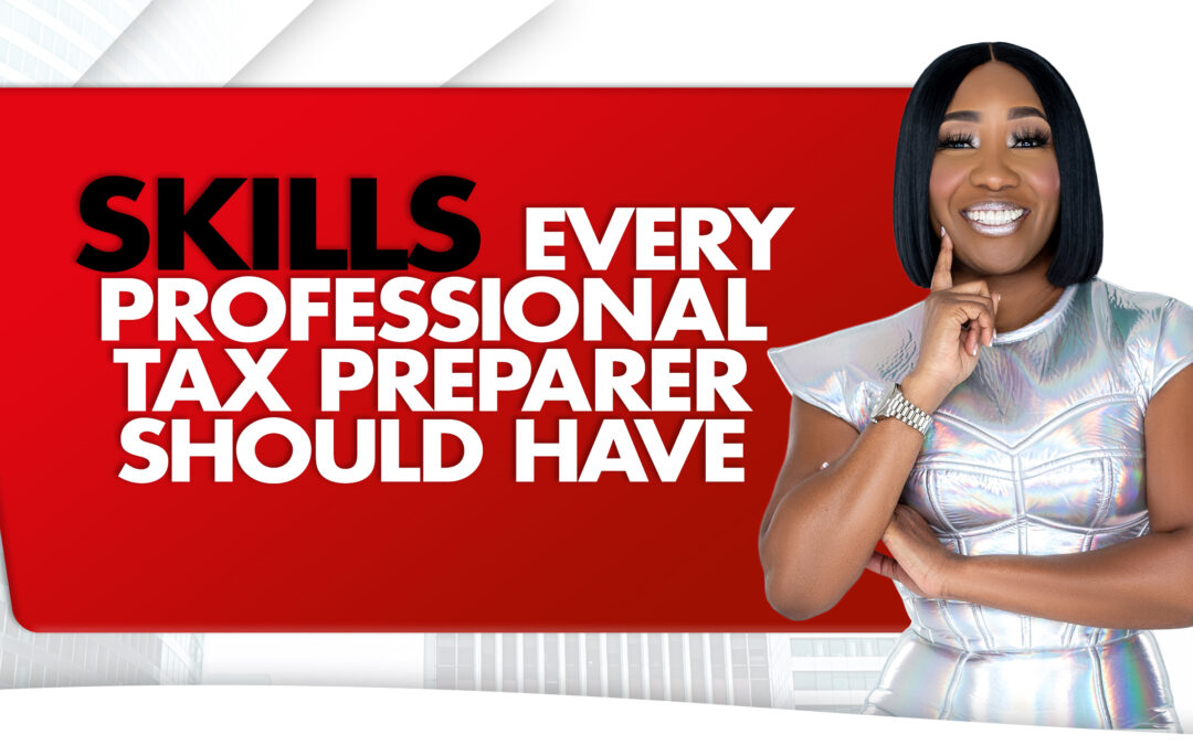Skills Every Professional Tax Preparer Should Have