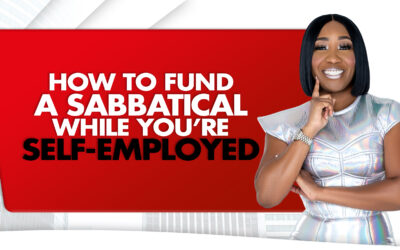 How To Fund A Sabbatical While You’re Self-Employed