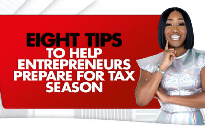 Eight Tips To Help Entrepreneurs Prepare For Tax Season