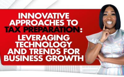 Innovative Approaches to Tax Preparation: Leveraging Technology and Trends for Business Growth